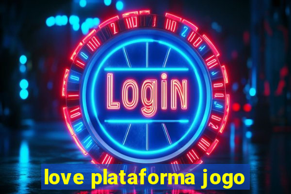 love plataforma jogo